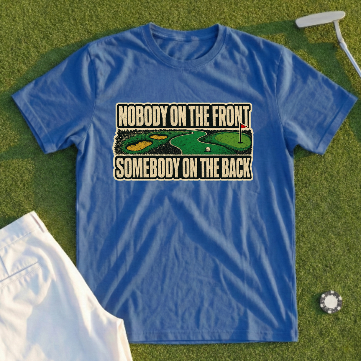 Nobody On The Front, Somebody On The Back Tee
