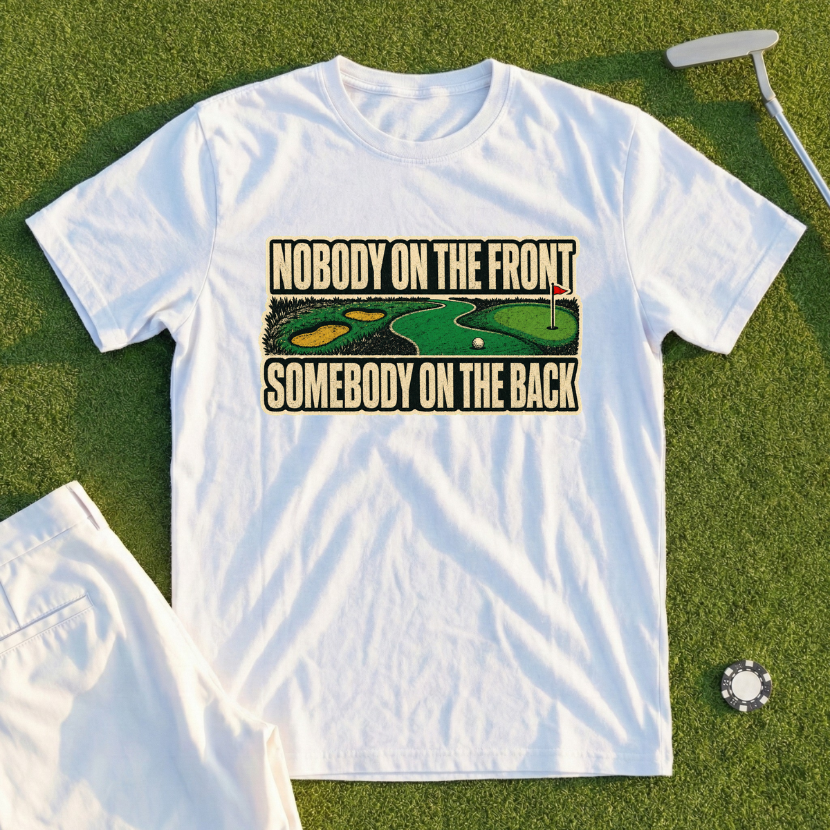Nobody On The Front, Somebody On The Back Tee