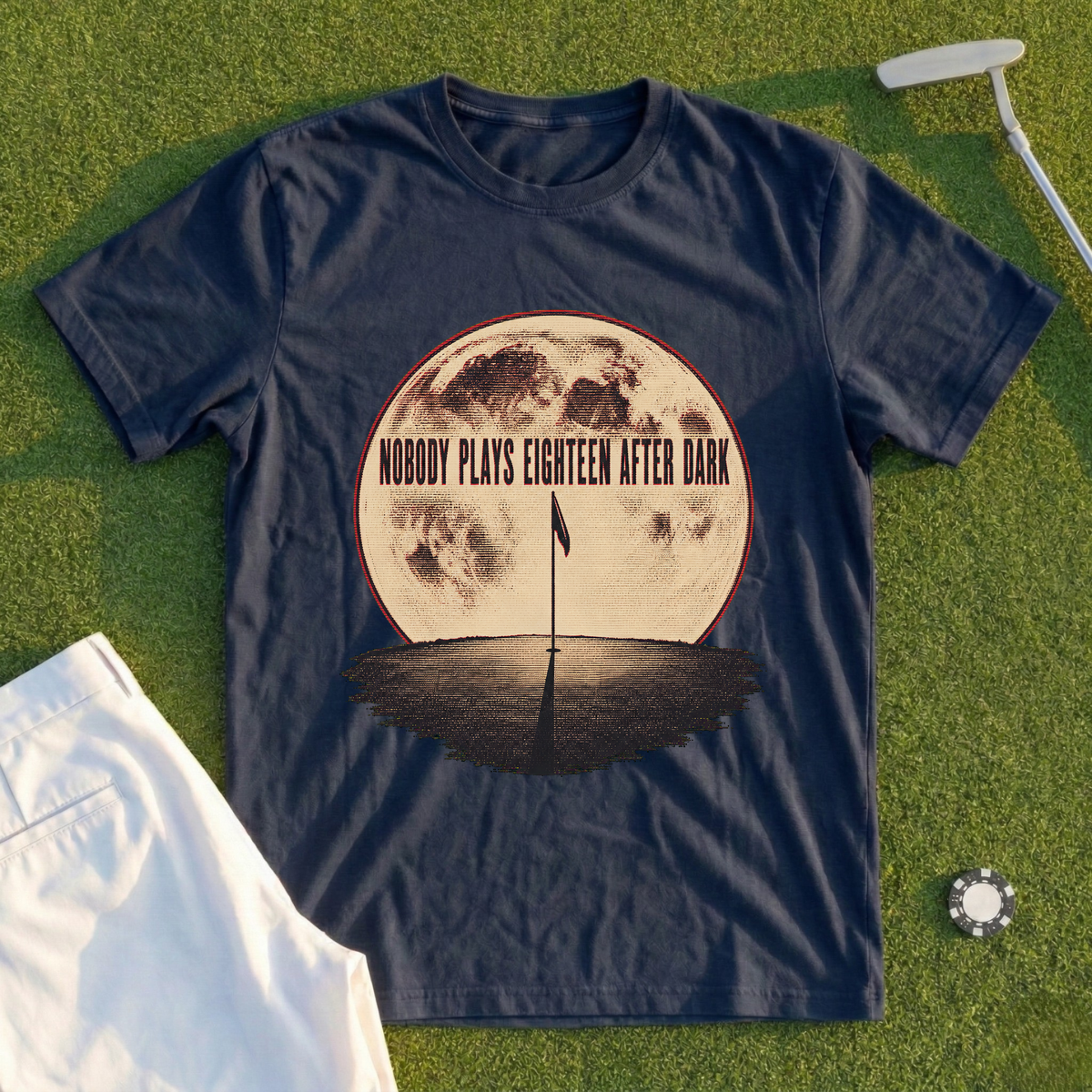 Nobody Plays Eighteen After Dark Tee