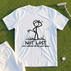 Not Lost Just Looking For My Golf Ball Tee