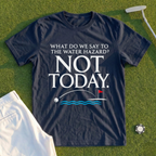 Not Today Tee