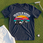 Objects In Mirror Are The Group Behind Us Tee