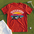 Objects In Mirror Are The Group Behind Us Tee