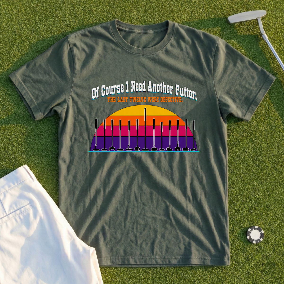Of Course I Need Another Putter Tee