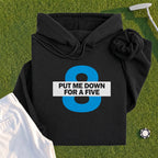 Put Me Down For a Five Hoodie