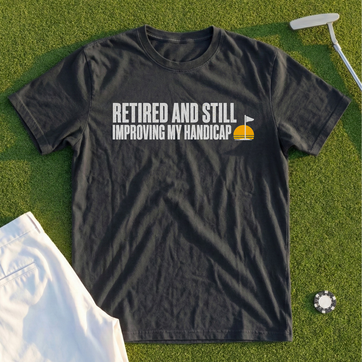 Retired And Still Improving My Handicap Tee