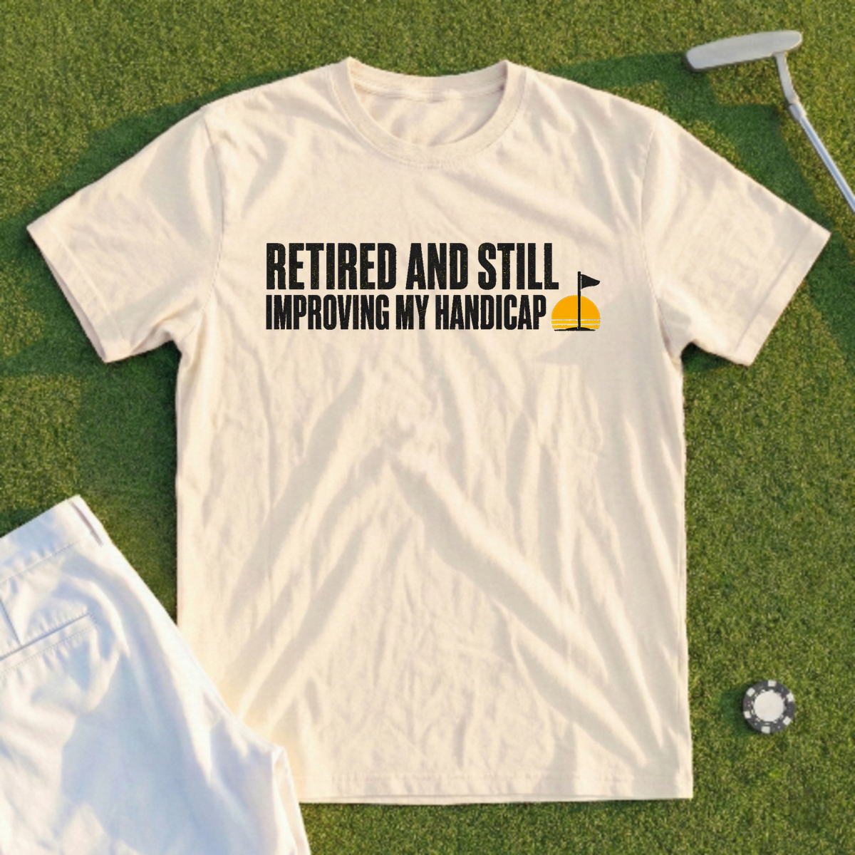 Retired And Still Improving My Handicap Tee