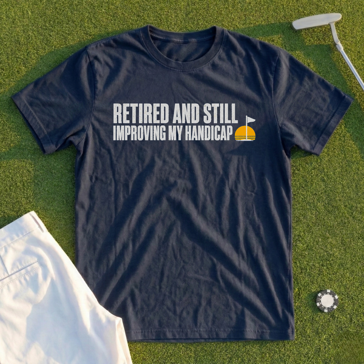 Retired And Still Improving My Handicap Tee