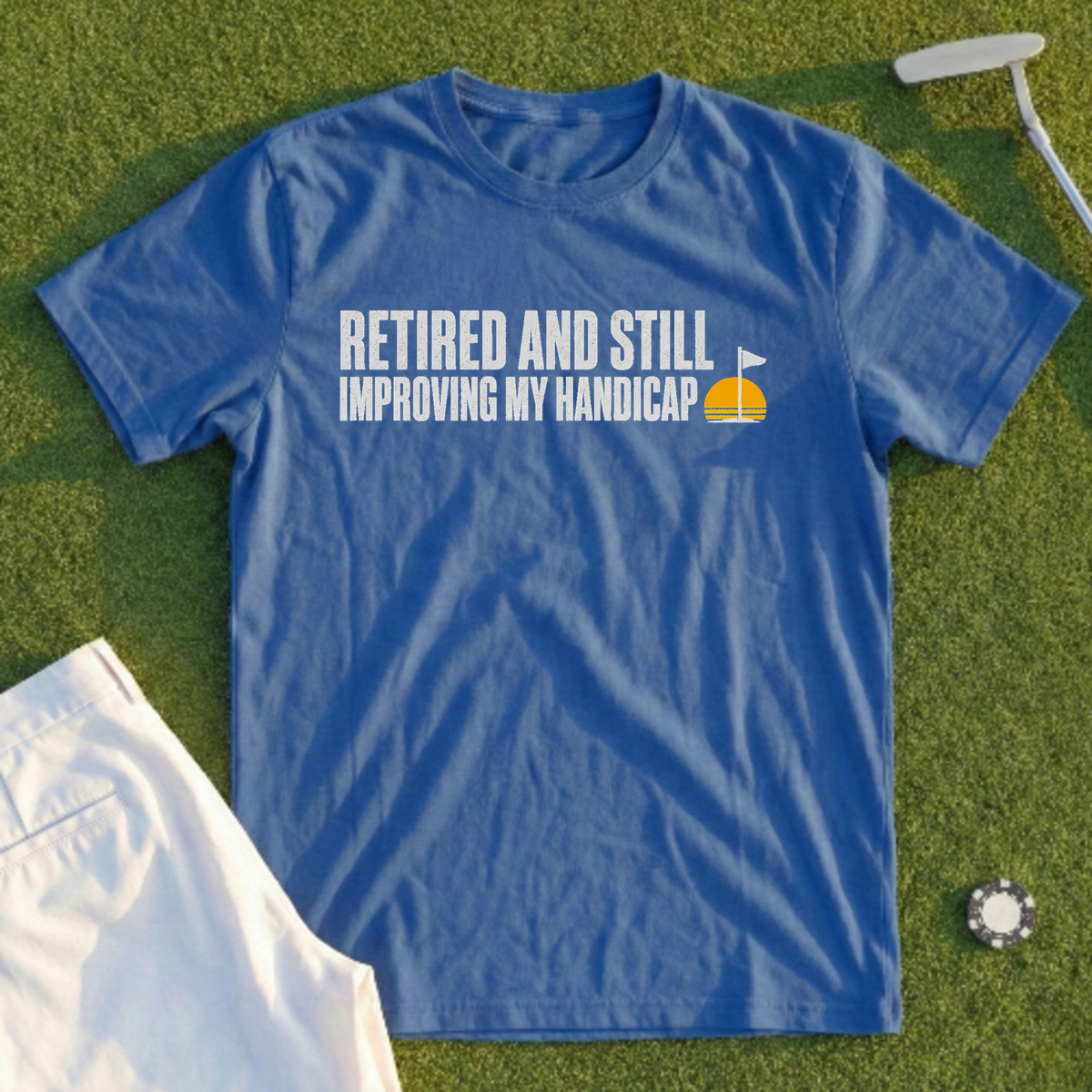 Retired And Still Improving My Handicap Tee