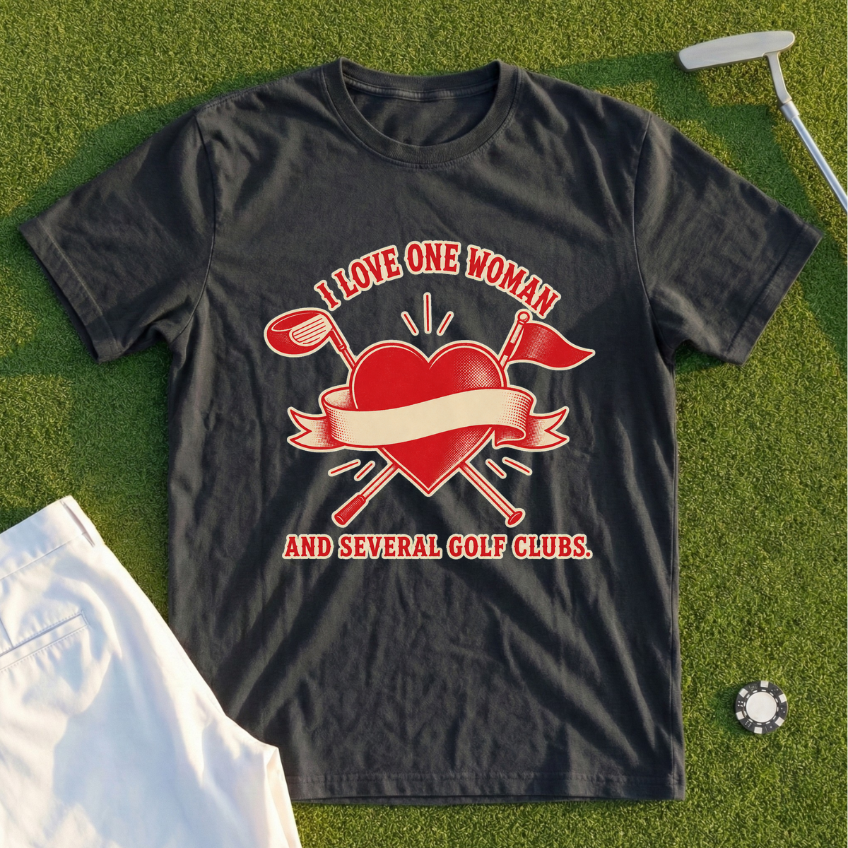 (Rework) I Love One Woman, And Several Golf Clubs Tee