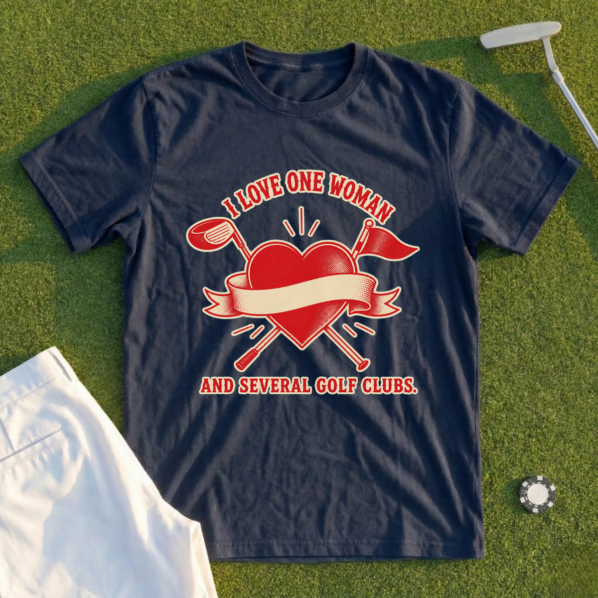 (Rework) I Love One Woman, And Several Golf Clubs Tee