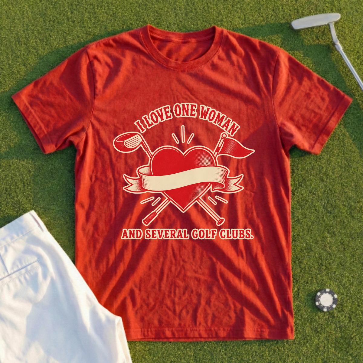 (Rework) I Love One Woman, And Several Golf Clubs Tee