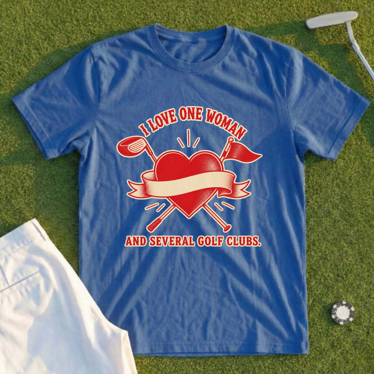 (Rework) I Love One Woman, And Several Golf Clubs Tee