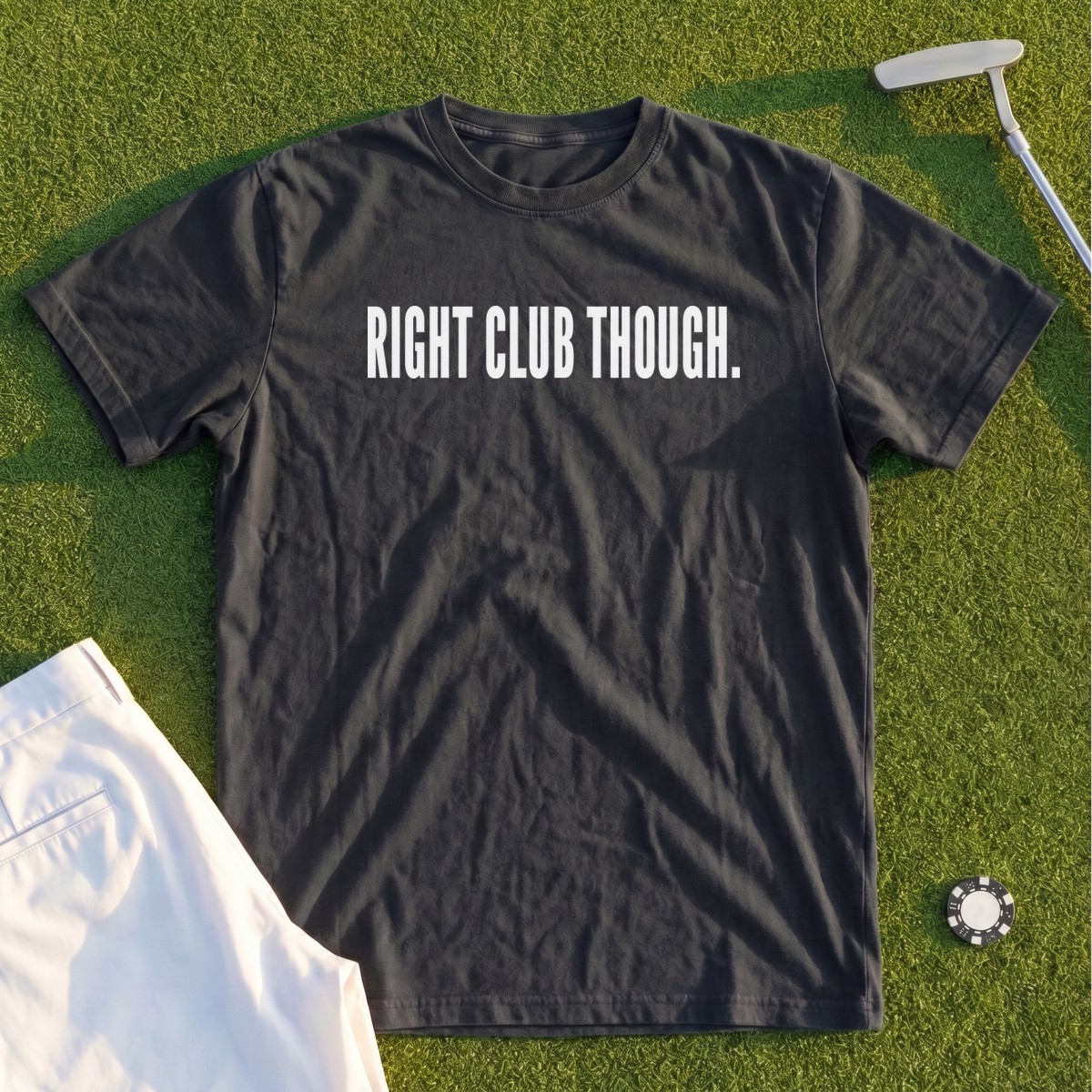 RIGHT CLUB THOUGH Premium Tee