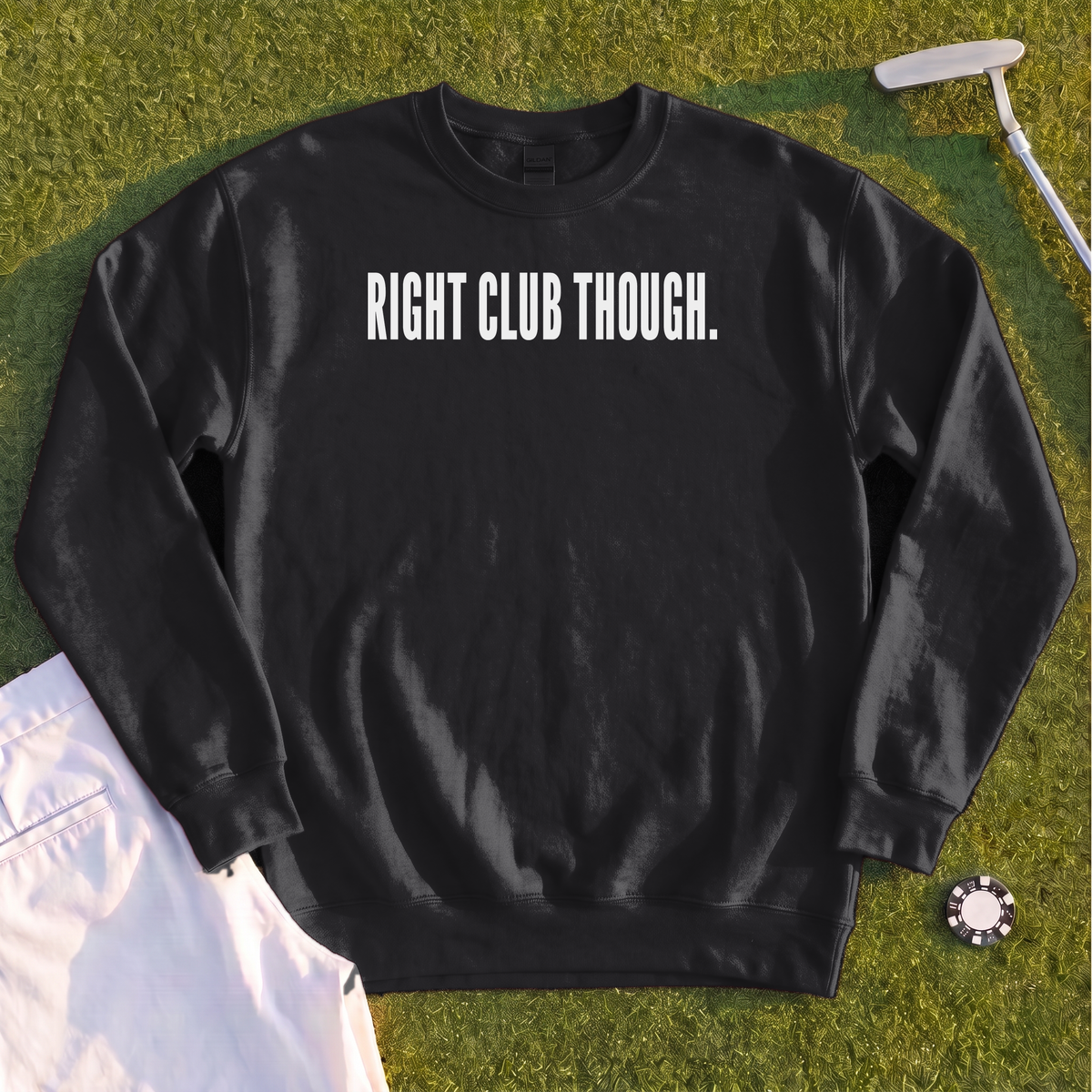 RIGHT CLUB THOUGH Sweatshirt
