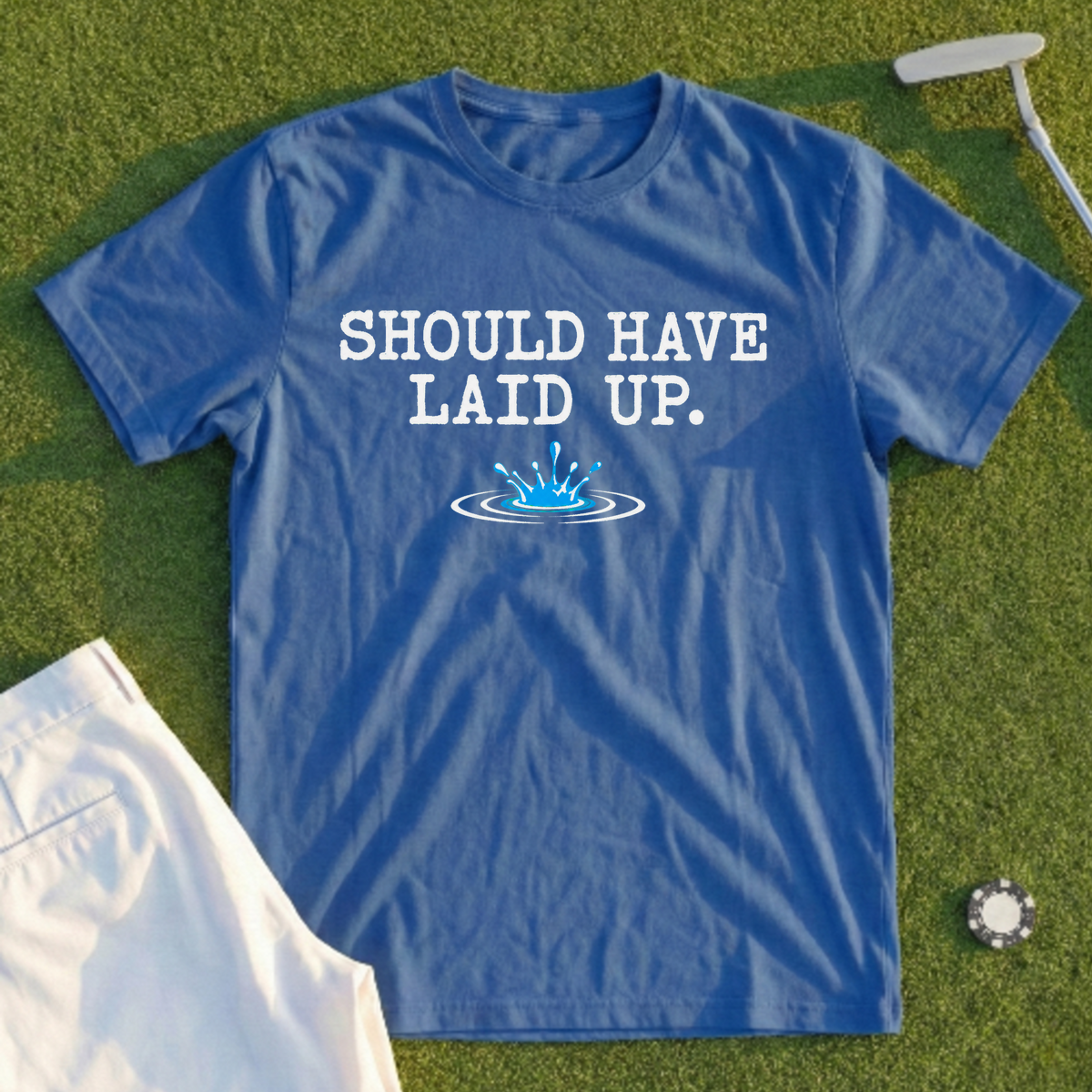 Should Have Laid Up Tee