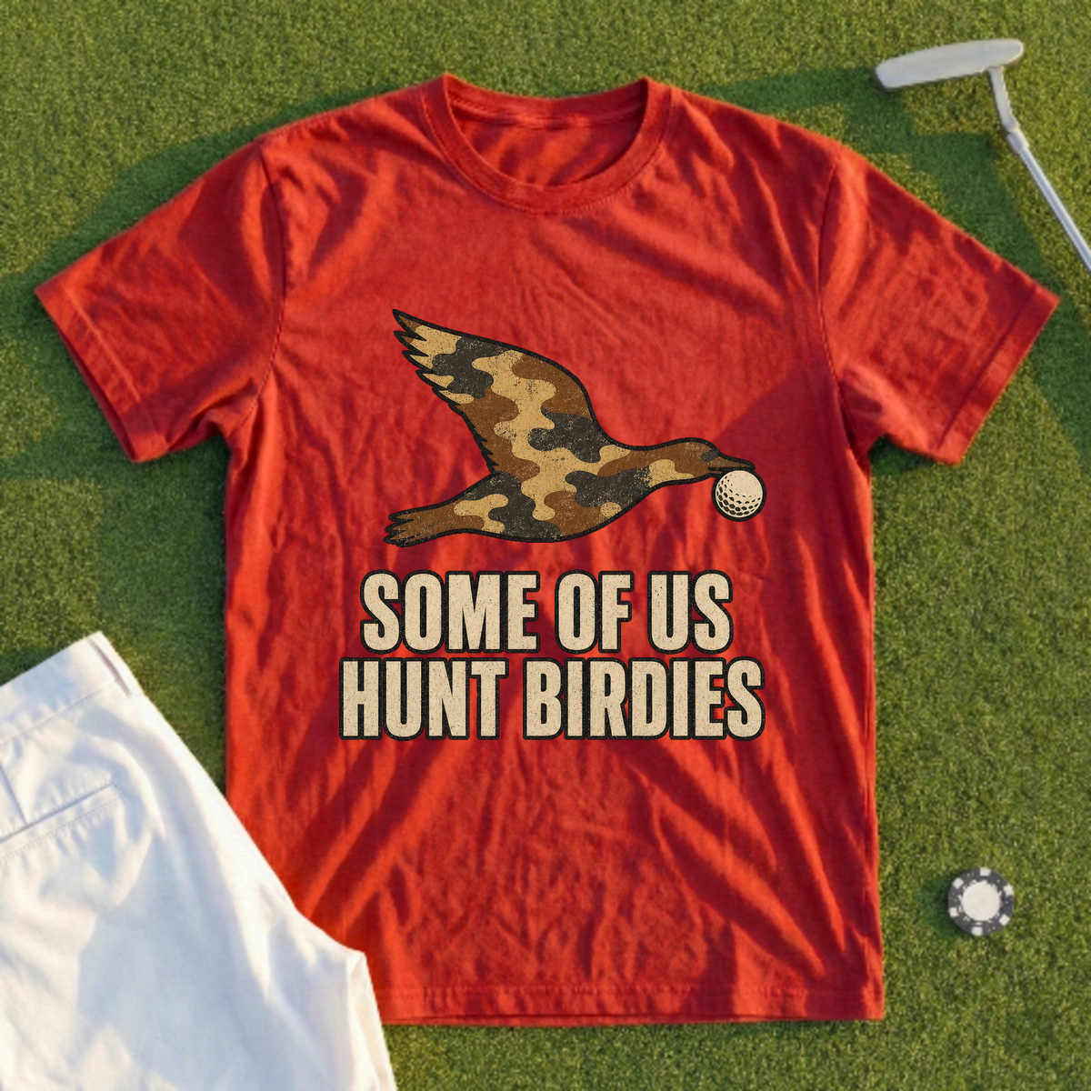 Some Of Us Hunt Birdies Tee