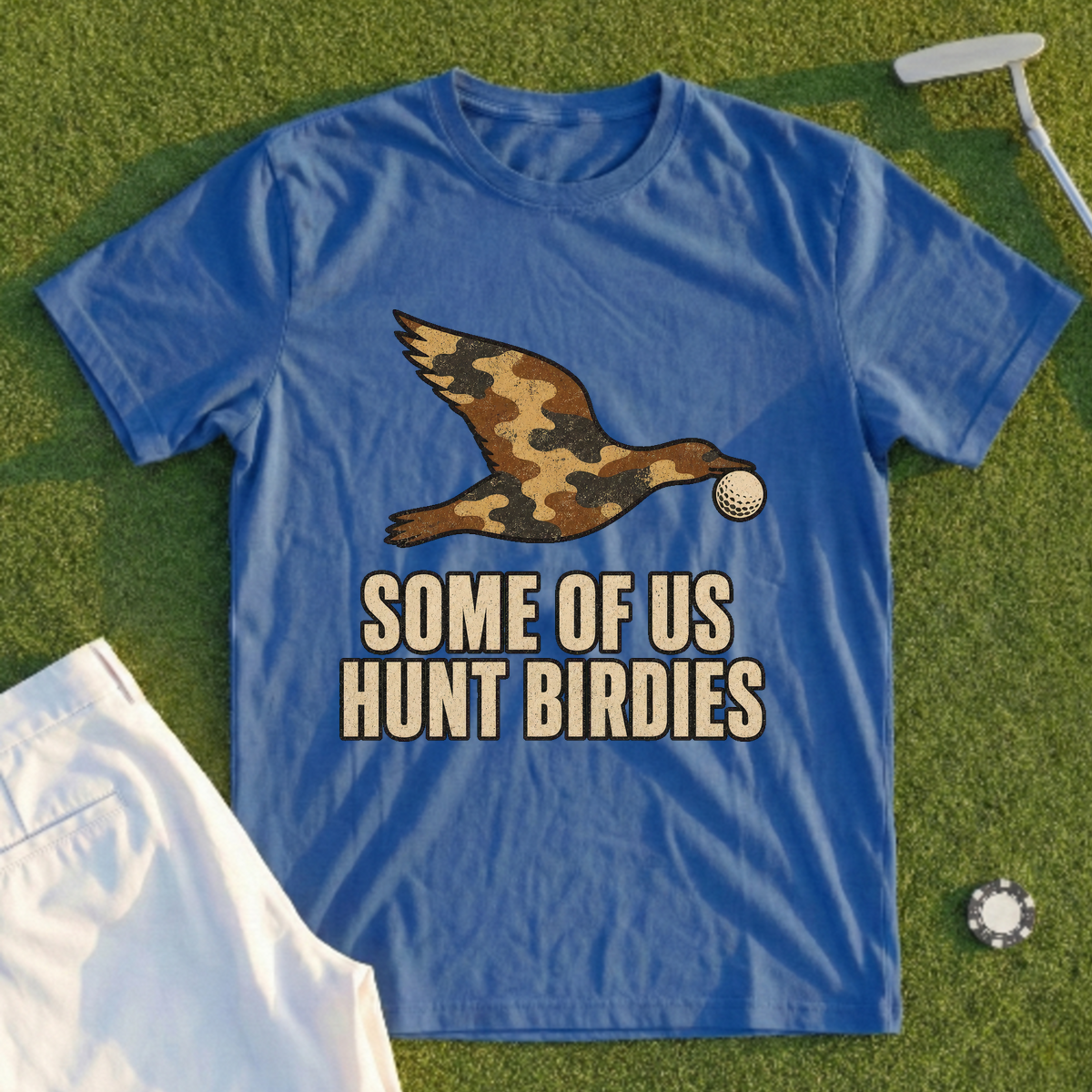 Some Of Us Hunt Birdies Tee