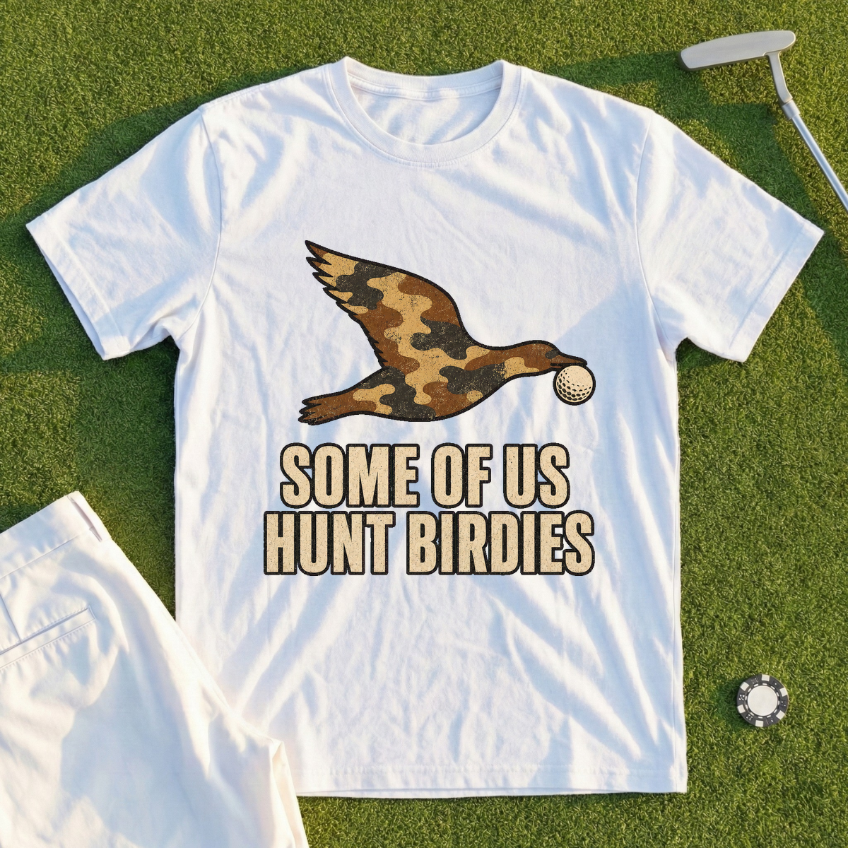 Some Of Us Hunt Birdies Tee