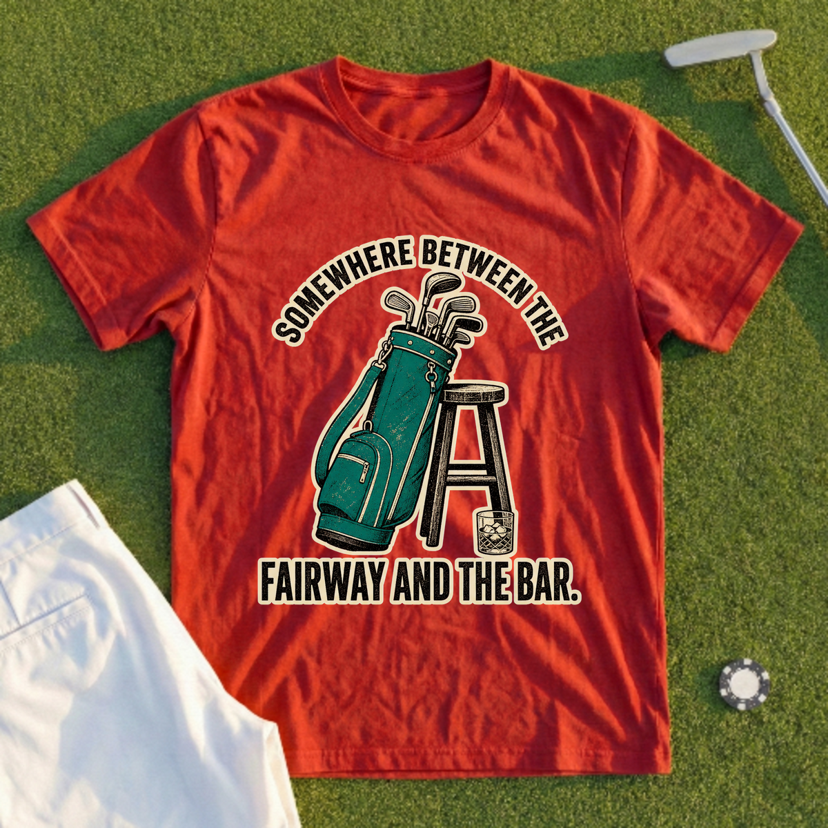 Somewhere Between The Fairway And The Bar Tee