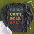 Sorry Can't Long Sleeve Tee
