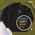 Sorry Can't Quarter Zip