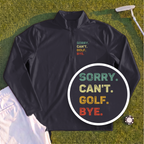 Sorry Can't Quarter Zip