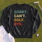 Sorry Can't Sweatshirt