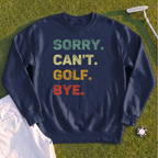 Sorry Can't Sweatshirt
