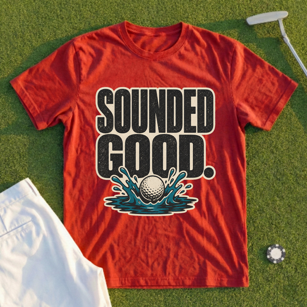 Sounded Good At The Time Tee