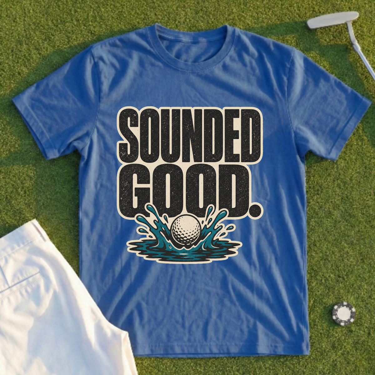 Sounded Good At The Time Tee