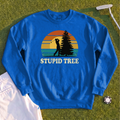 Stupid Tree Sweatshirt