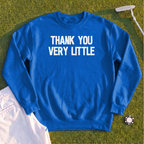 Thank You Very Little Sweatshirt