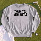 Thank You Very Little Sweatshirt