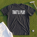 THAT’LL PLAY Premium Tee