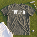 THAT’LL PLAY Premium Tee