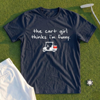 The Cart Girl Thinks I'm Funny Tee