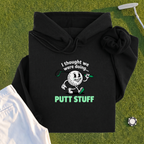 Thought We Were Doing Putt Stuff Hoodie