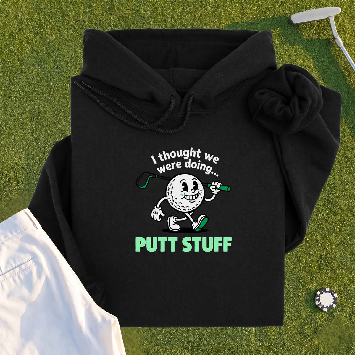 Thought We Were Doing Putt Stuff Hoodie