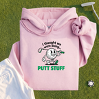 Thought We Were Doing Putt Stuff Hoodie