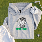 Thought We Were Doing Putt Stuff Hoodie