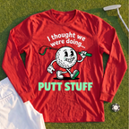 Thought We Were Doing Putt Stuff Long Sleeve Tee