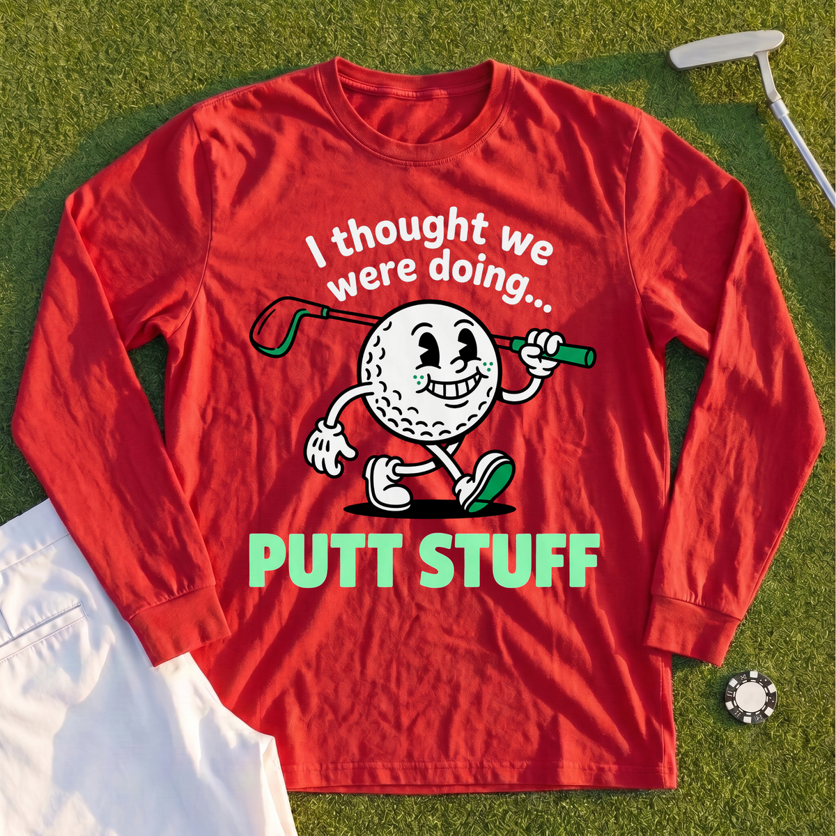 Thought We Were Doing Putt Stuff Long Sleeve Tee