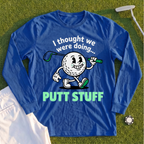 Thought We Were Doing Putt Stuff Long Sleeve Tee
