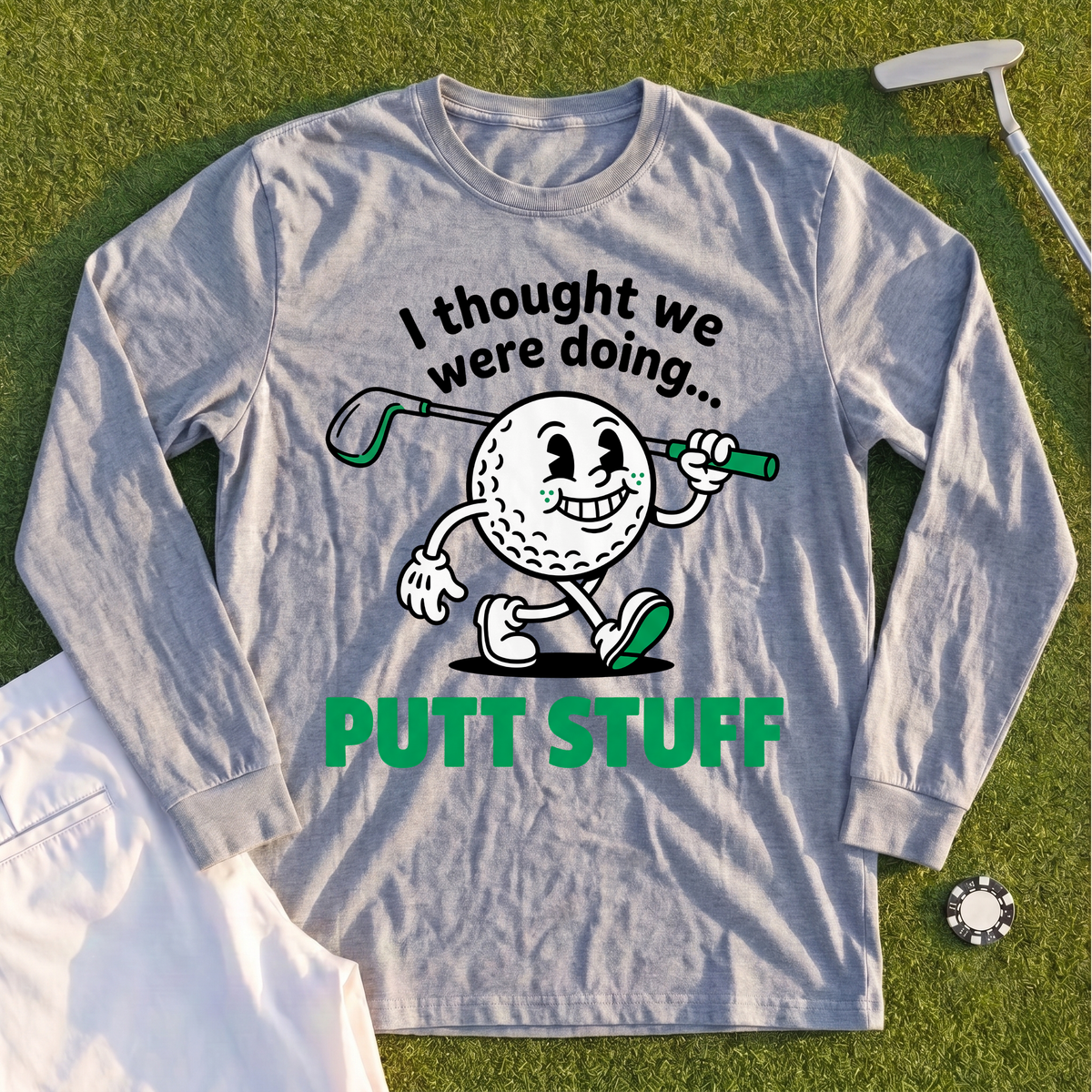 Thought We Were Doing Putt Stuff Long Sleeve Tee