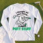 Thought We Were Doing Putt Stuff Long Sleeve Tee