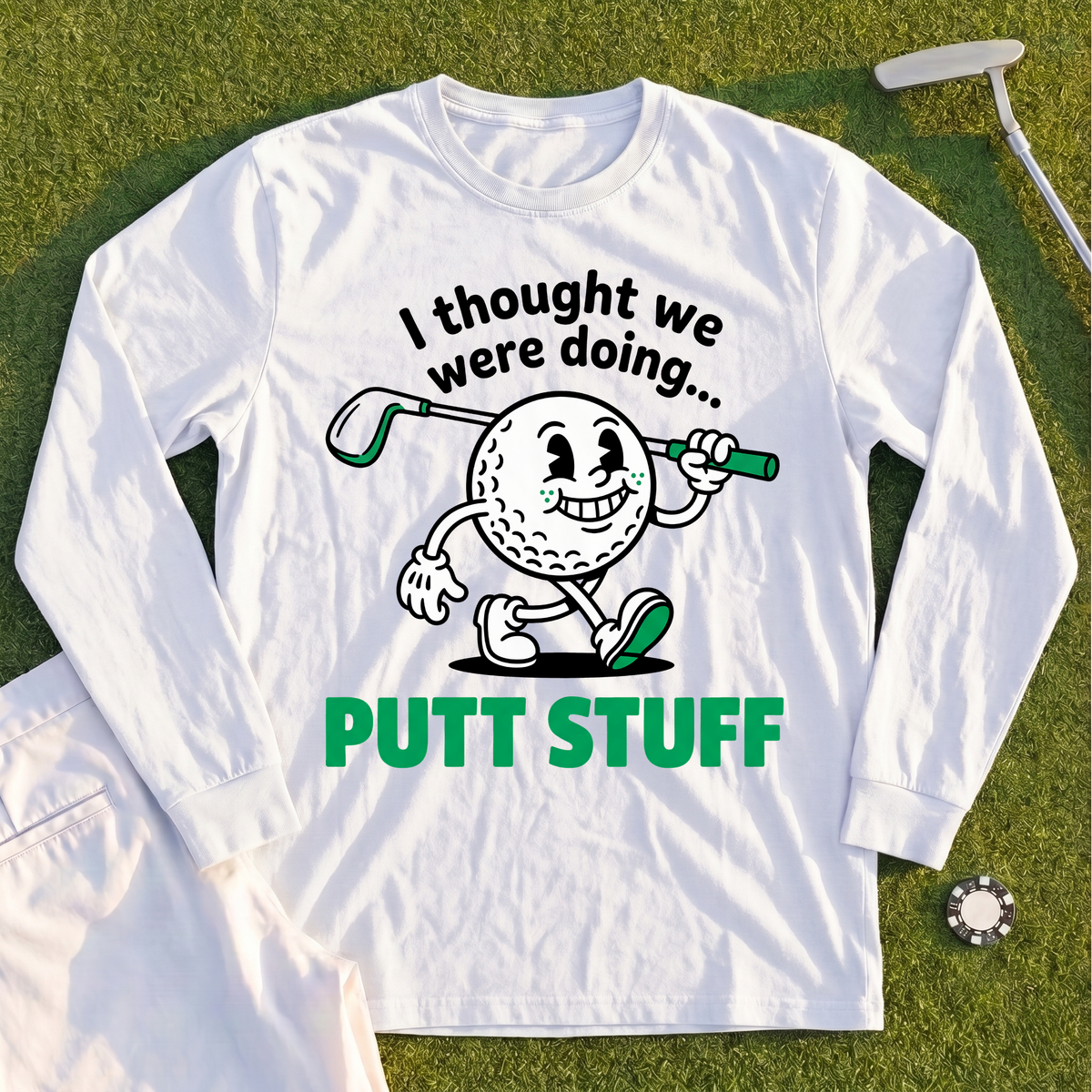 Thought We Were Doing Putt Stuff Long Sleeve Tee