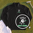 Thought We Were Doing Putt Stuff Quarter Zip