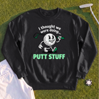Thought We Were Doing Putt Stuff Sweatshirt