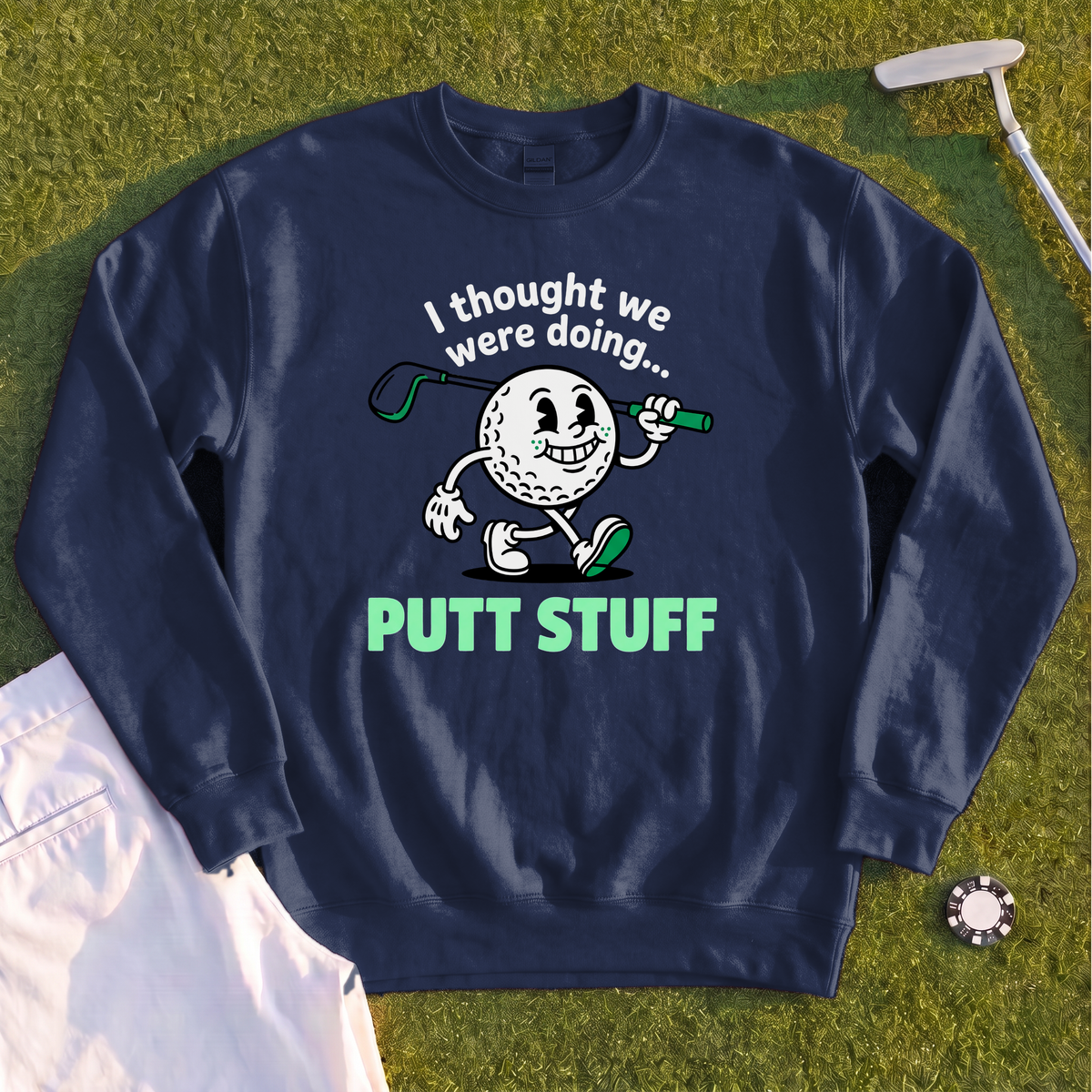 Thought We Were Doing Putt Stuff Sweatshirt